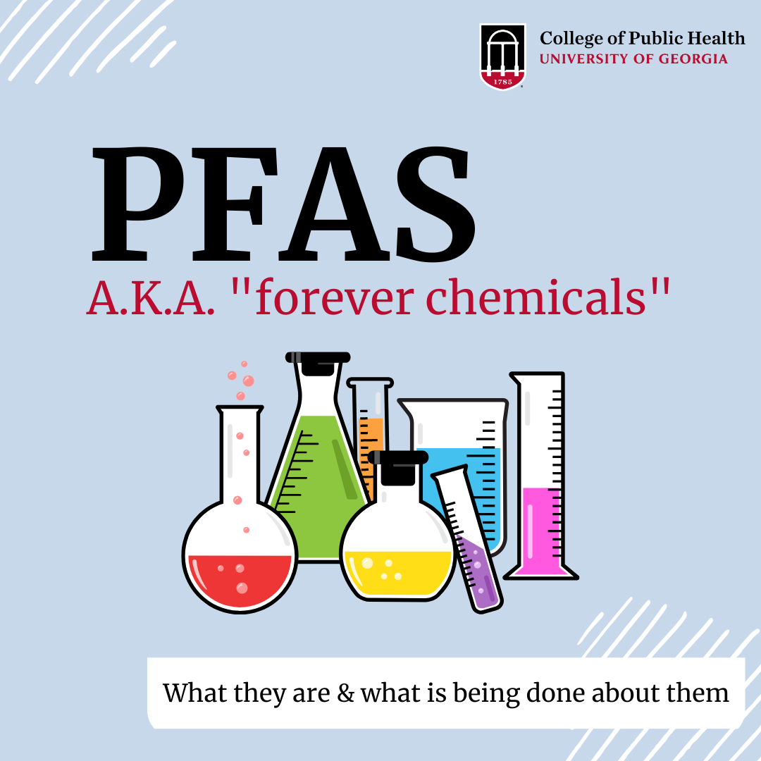 Explainer: What you need to know about 'forever chemicals' - College of  Public Health UGA